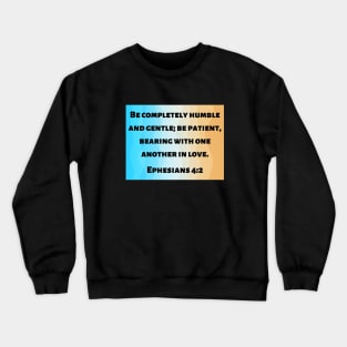 Bible Verse Ephesians 4:2 Crewneck Sweatshirt